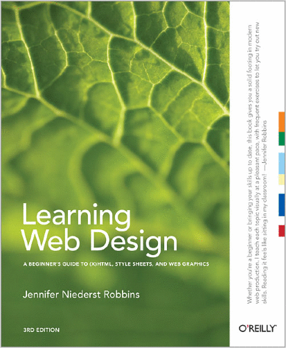 Learning Web Design (3rd ed): A Beginner's Guide to (X)HTML,Style Sheets & Web Graphi